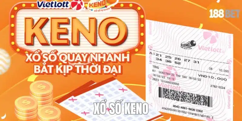Xổ số Keno - hình thức chơi không thể bỏ lỡ dành cho bet thủ. 